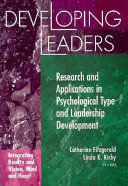 Developing leaders : research and applications in psychological type and leadership development : integrating reality and vision, mind and heart /