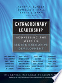 Extraordinary leadership : addressing the gaps in senior executive development /