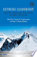 Extreme leadership : leaders, teams and situations outside the norm /