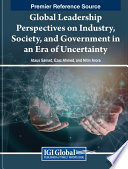 Global leadership perspectives on industry, society, and government in an era of uncertainty /