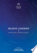 Inclusive leadership : negotiating gendered spaces /