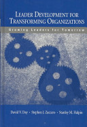 Leader development for transforming organizations : growing leaders for tomorrow /