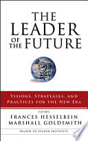The leader of the future 2 : visions, strategies, and practices for the new era /