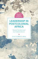 Leadership in postcolonial Africa : trends transformed by independence /