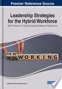 Leadership strategies for the hybrid workforce : best practices for fostering employee safety and significance /