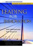 Leading for innovation and organizing for results /