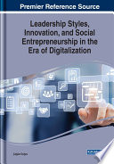 Leadership styles, innovation, and social entrepreneurship in the era of digitalization /