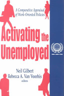 Activating the unemployed : a comparative appraisal of work-oriented policies /