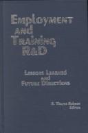 Employment & training R & D : lessons learned and future directions : conference proceedings of the National Council on Employment Policy, January 26-27, 1984 /