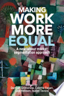 Making work more equal : a new labour market segmentation approach /
