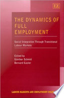 The dynamics of full employment : social integration through transitional labour markets /