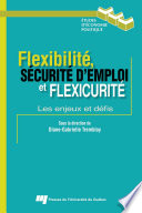 Flexibilite, securite d'emploi, et flexicurite : les enjeux et defis /