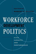 Workforce development politics : civic capacity and performance /
