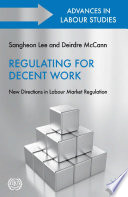 Regulating for Decent Work : New Directions in Labour Market Regulation /