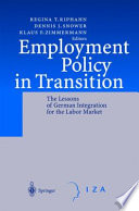 Employment policy in transition : the lesson of German integration for the labor market /