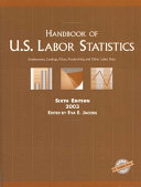 Handbook of U.S. labor statistics : employment, earnings, prices, productivity, and other labor data /