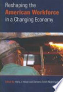 Reshaping the American workforce in a changing economy /