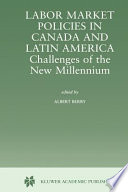 Labor market policies in Canada and Latin America  : challenges of the new millennium /