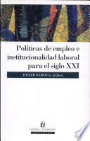 Políticas de empleo e institucionalidad laboral para el siglo XXI /