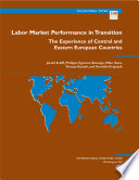 Labor market performance in transition : the experience of Central and Eastern European countries /