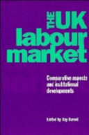 The UK labour market : comparative aspects and institutional developments /