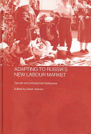 Adapting to Russia's new labour market : gender and employment behaviour /