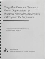 Using AI in electronic commerce, virtual organizations, & enterprise knowledge management to reengineer the corporation : papers from the 1997 AAAI workshop, July 28, 1997, Providence, Rhode Island /