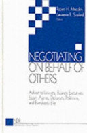 Negotiating on behalf of others : advice to lawyers, business executives, sports agents, diplomats, politicians, and everybody else /