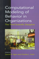 Computational modeling of behavior in organizations : the third scientific discipline /