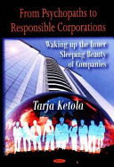 From psychopaths to responsible corporations : waking up the inner sleeping beauty of companies /