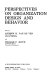 Perspectives on organization design and behavior /