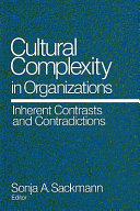 Cultural complexity in organizations : inherent contrasts and contradictions /