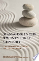 Managing in the Twenty-first Century : Transforming Toward Mutual Growth /