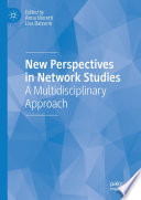 New Perspectives in Network Studies : A Multidisciplinary Approach /