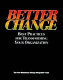 Better change : best practices for transforming your organization /
