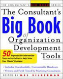 The consultant's big book of organization development tools : 40 reproducible intervention tools to help solve your clients' problems /