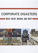 Corporate disasters : what went wrong and why.