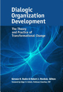 Dialogic organization development : the theory and practice of transformational change /