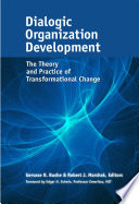 Dialogic organization development : the theory and practice of transformational change /