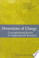 Dimensions of change : conceptualising reality in organisational research /