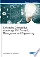 Enhancing competitive advantage with dynamic management and engineering /