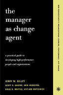 The manager as change agent : a practical guide for developing high-performance people and organizations /