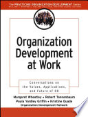 Organization development at work : conversations on the values, applications, and future of OD /