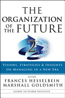 The organization of the future 2 : visions, strategies, and insights on managing in a new era /