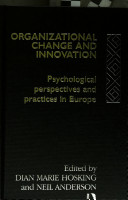 Organizational change and innovation : psychological perspectives and practices in Europe /