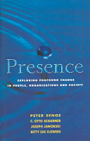 Presence : exploring profound change in people, organizations, and society /