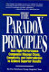 The paradox principles : how high-performance companies manage chaos, complexity, and contradiction to achieve superior results /