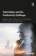 Total safety and the productivity challenge / ‡c edited by Maria Chiara Leva, Tom Kontogiannis, Marko Gerbec, and Olga Aneziri.