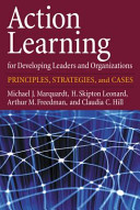 Action learning for developing leaders and organizations : principles, strategies, and cases /