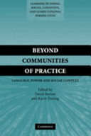 Beyond communities of practice : language, power and social context /